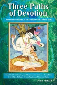 Enlarge image Cover: Three Paths of Devotion: Immanent Goddess, Transcendent God and the Gu - Lotus Press (WI)