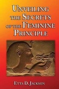 Cover: Unveiling the Secrets of the Feminine Principle - Lapis Communications