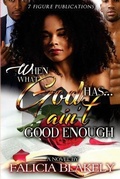 Cover: When What God Has Ain't Good Enough - 7 Figure Publications LLC