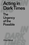 Cover: Acting in Dark Times - Bloomsbury Visual Arts
