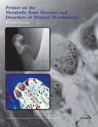 Enlarge image Cover: Primer on the Metabolic Bone Diseases and Disorders of Mineral Metabolism - American Society for Bone and Mineral Research