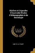 Cover: Mythes et Legendes D'Australie Etudes D'Ethnographie et de Sociologie - Wentworth Press