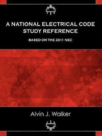 Enlarge image Cover: A National Electrical Code Study Reference Based on the 2011 NEC - Walker & Walker Electrical Consultants