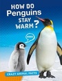 Cover: How Do Penguins Stay Warm? - Raintree