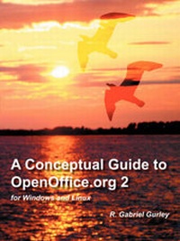 Enlarge image Cover: A Conceptual Guide to OpenOffice.Org 2 for Windows and Linux - Concise Concepts, Inc.