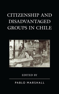 Enlarge image Cover: Citizenship and Disadvantaged Groups in Chile - Lexington Books