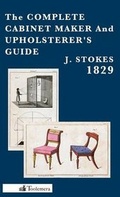 Cover: The Complete Cabinet Maker And Upholsterer's Guide - 1829 - Toolemera Press