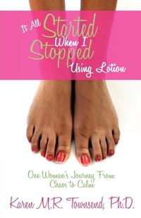 Abbildung von: It All Started When I Stopped Using Lotion - One Woman's Journey from Chaos to Calm - Queen V Publishing