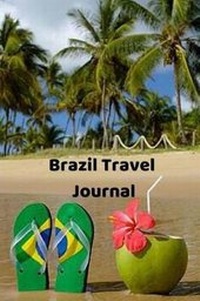 Abbildung von: Brazil Travel Journal - Brazil Notebook - College-Ruled, 120-Page, Lined, 6 X 9 in (15.2 X 22.9 CM) - Createspace Independent Publishing Platform