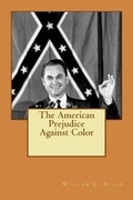 Cover: The American Prejudice Against Color - Createspace Independent Publishing Platform