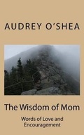 Cover: The Wisdom of Mom - Createspace Independent Publishing Platform