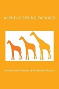 Cover: Lamarck, the Founder of Evolution Volume 1 - Createspace Independent Publishing Platform