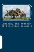 Cover: Lamarck, the Founder of Evolution Volume 2 - Createspace Independent Publishing Platform