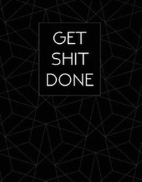 Abbildung von: Get Shit Done - Createspace Independent Publishing Platform