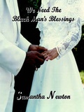 Cover: We Need the Black Man's Blessings - Voices Books & Publishing