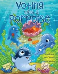 Enlarge image Cover: Voting With a Porpoise - Books with a Porpoise, LLC