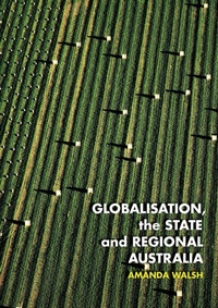 Enlarge image Cover: Globalisation, the State and Regional Australia - Sydney University Press
