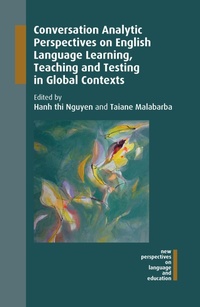 Enlarge image Cover: Conversation Analytic Perspectives on English Language Learning, Teaching and Testing in Global Contexts - Multilingual Matters