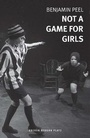 Cover: Not A Game For Girls - Oberon Books Ltd