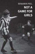 Cover: Not A Game For Girls - Oberon Books Ltd