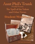 Cover: Aunt Phil's Trunk Spell of the Yukon and Other Verses Student Workbook - Aunt Phil's Trunk LLC