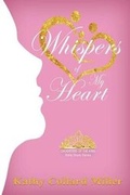 Cover: Whispers of My Heart - Elk Lake Publishing, Inc.