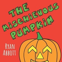 Enlarge image Cover: The Mischievous Pumpkin - Rayor Publishing