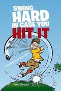Cover: Swing Hard in Case You Hit It - Xlibris Us