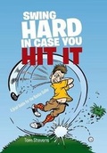 Cover: Swing Hard in Case You Hit It - Xlibris Us