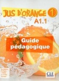 Cover: Jus D'orange 1: Guide pedagogique A1.1 - Cle International