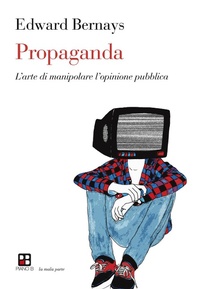 Abbildung von: Propaganda. L'arte di manipolare l'opinione pubblica - La mala parte;Piano B
