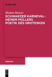 Abbildung von: Schwarzer Karneval - Heiner Müllers Poetik des Grotesken - De Gruyter