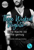 Cover: Three Wicked Nights - Eine Nacht ist nie genug - Erotische Liebesgeschichten - 3in1 - MIRA Taschenbuch