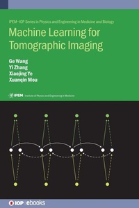 Enlarge image Cover: Machine Learning for Tomographic Imaging - Institute of Physics Publishing