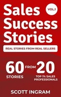 Cover: Sales Success Stories - 60 Stories from 20 Top 1% Sales Professionals - Top 1% Publishing
