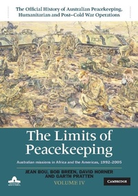 Abbildung von: The Limits of Peacekeeping: Volume 4, The Official History of Australian Peacekeeping, Humanitarian and Post-Cold War Operations - Cambridge University Press