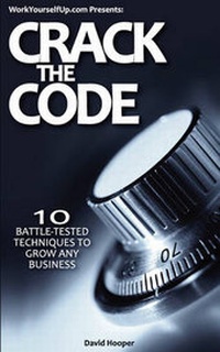 Enlarge image Cover: Crack the Code - 10 Battle-Tested Techniques to Grow Any Business (WorkYourselfUp.Com Presents) - Kathode Ray Enterprises, LLC