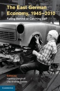 Cover: The East German Economy, 1945-2010 - Cambridge University Press