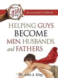 Cover: Helping Guys Become Men, Husbands, and Fathers Workbook - Next Foundation