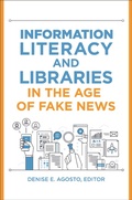 Cover: Information Literacy and Libraries in the Age of Fake News - Libraries Unlimited Inc