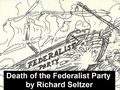 Cover: The Death of the Federalist Party - Seltzer Books