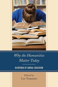 Enlarge image Cover: Why the Humanities Matter Today - Lexington Books