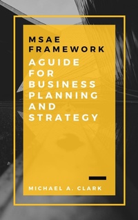 Enlarge image Cover: MSAE Framework: A Guide for Business Planning and Strategy - BOOKBABY
