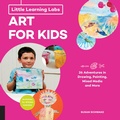Cover: Little Learning Labs: Art for Kids, abridged edition: Volume 4 - Quarry Books