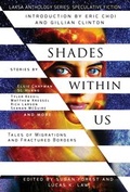 Cover: Shades Within Us: Tales of Migrations and Fractured Borders (Laksa Anthology Series: Speculative Fiction) - Laksa Media Groups Inc.