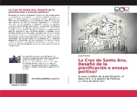 Abbildung von: La Cruz de Santa Ana, Desafio de la planificacion o ensayo politico? - Editorial Academica Espanola