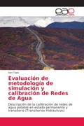 Cover: Evaluacion de metodologia de simulacion y calibracion de Redes de Agua - Editorial Academica Espanola