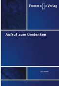 Cover: Aufruf zum Umdenken - Fromm Verlag