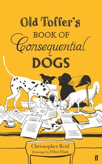 Enlarge image Cover: Old Toffer's Book of Consequential Dogs - Faber & Faber