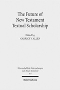 Abbildung von: The Future of New Testament Textual Scholarship - Mohr Siebeck